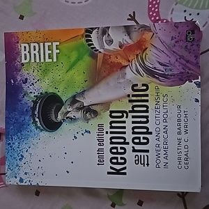 Tenth Edition Keeping The Republic Power And Citizens In American Politics